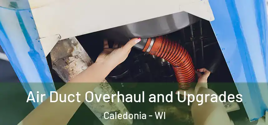  Air Duct Overhaul and Upgrades Caledonia - WI