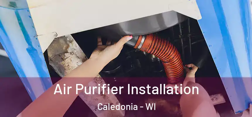  Air Purifier Installation Caledonia - WI