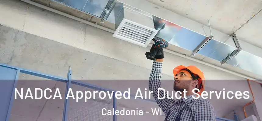  NADCA Approved Air Duct Services Caledonia - WI